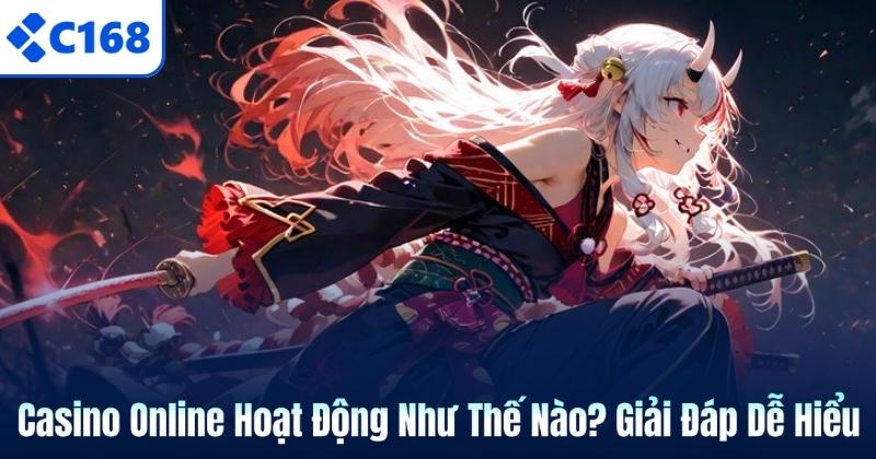 Casino Online Hoạt Động Như Thế Nào? Giải Đáp Dễ Hiểu 4 Casino Online Hoạt Động Như Thế Nào? Giải Đáp Dễ Hiểu
